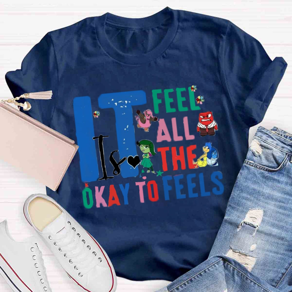 It's Okay To Feel All The Feels T-shirt