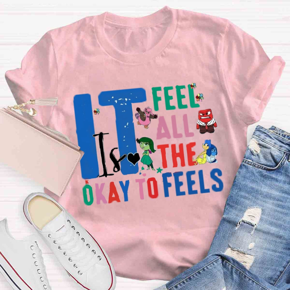 It's Okay To Feel All The Feels T-shirt