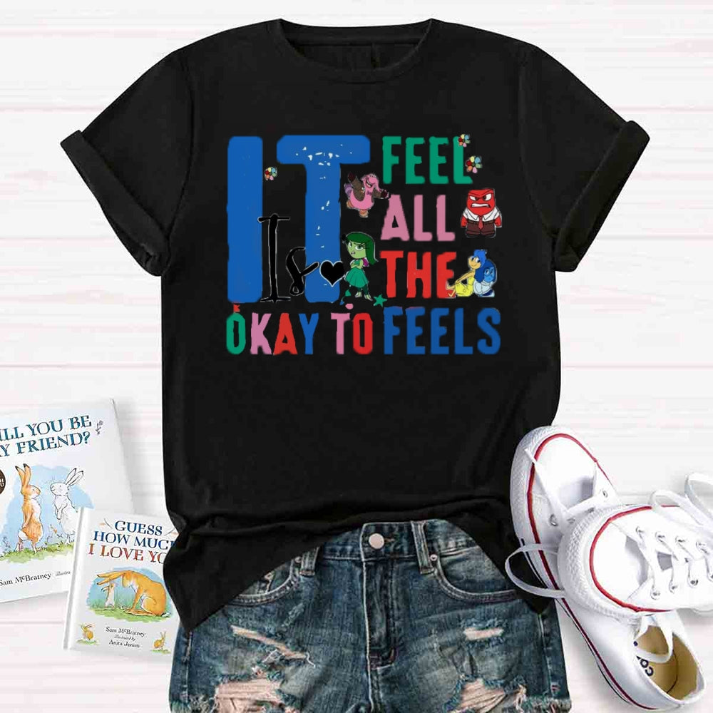 It's Okay To Feel All The Feels T-shirt