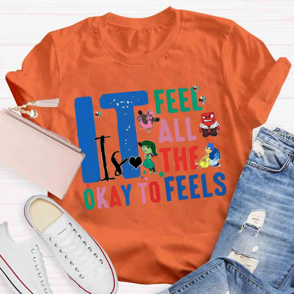 It's Okay To Feel All The Feels T-shirt