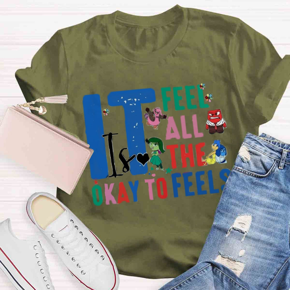 It's Okay To Feel All The Feels T-shirt