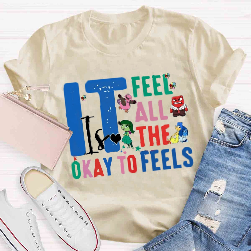 It's Okay To Feel All The Feels T-shirt