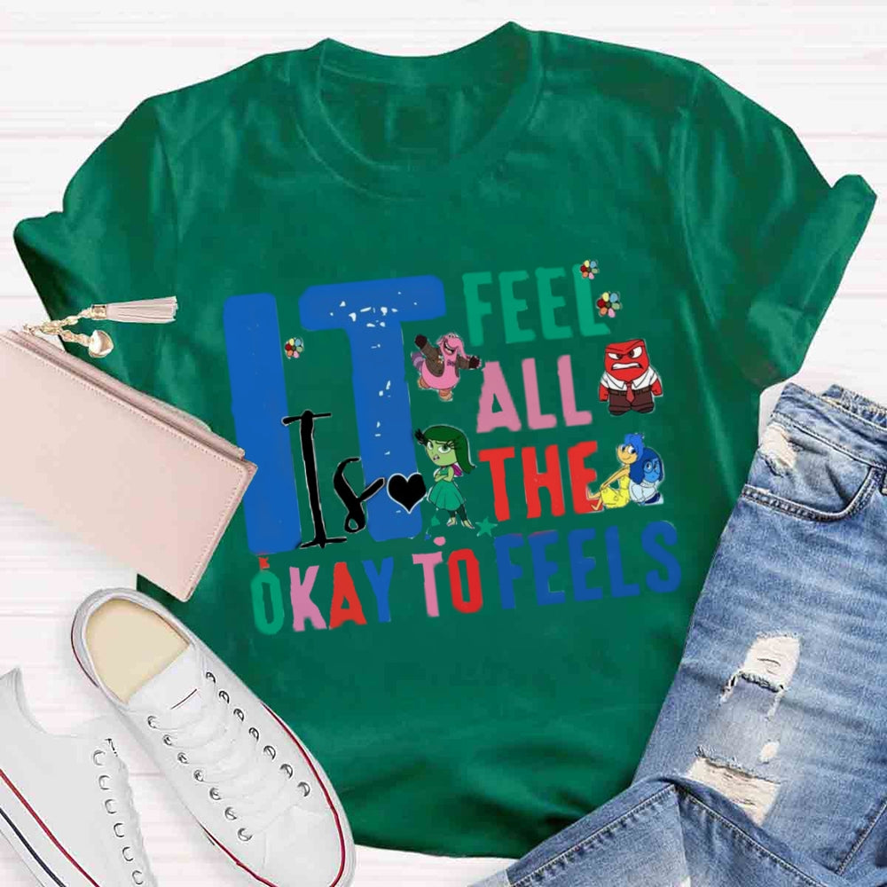 It's Okay To Feel All The Feels T-shirt