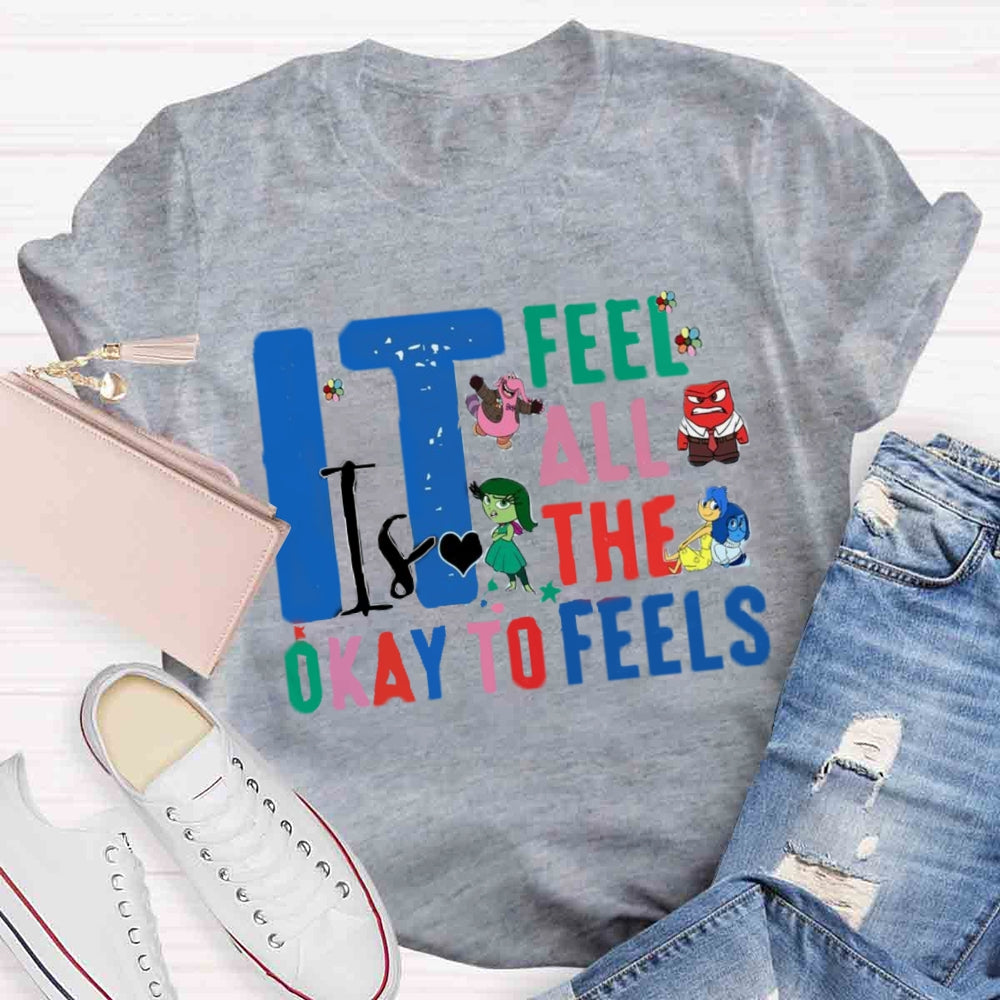 It's Okay To Feel All The Feels T-shirt