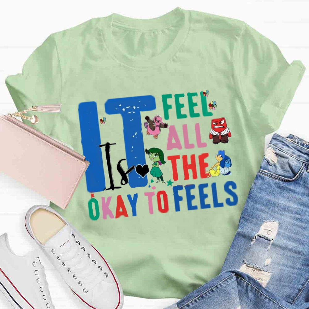 It's Okay To Feel All The Feels T-shirt