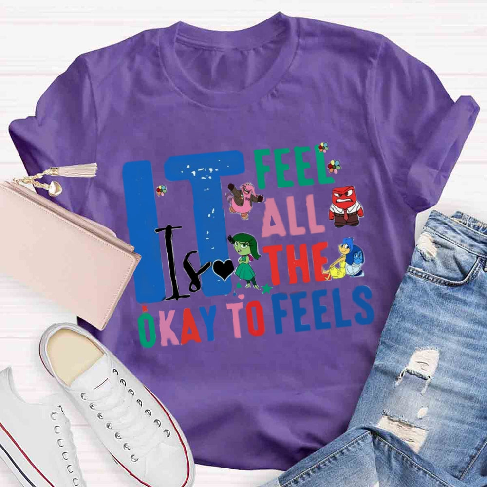 It's Okay To Feel All The Feels T-shirt