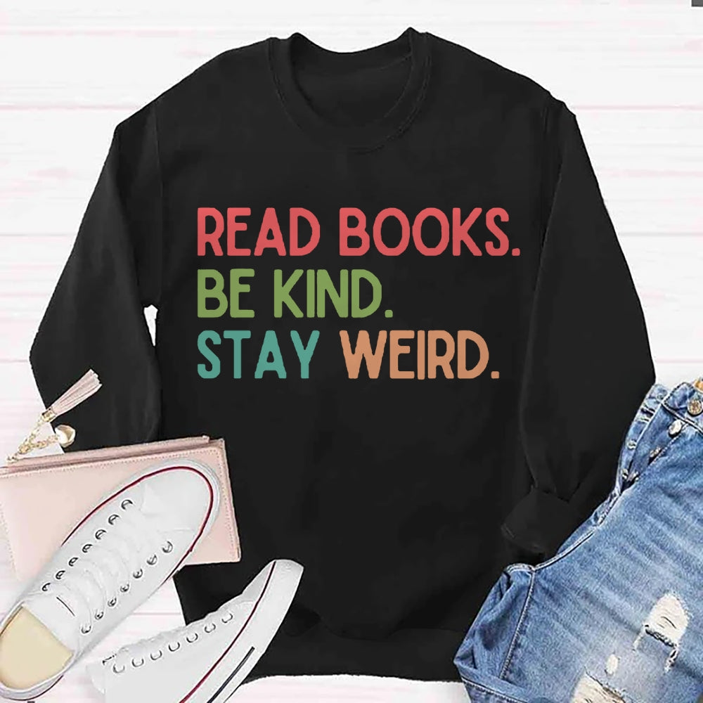 Read Books Be Kind Stay Weird Sweatshirt