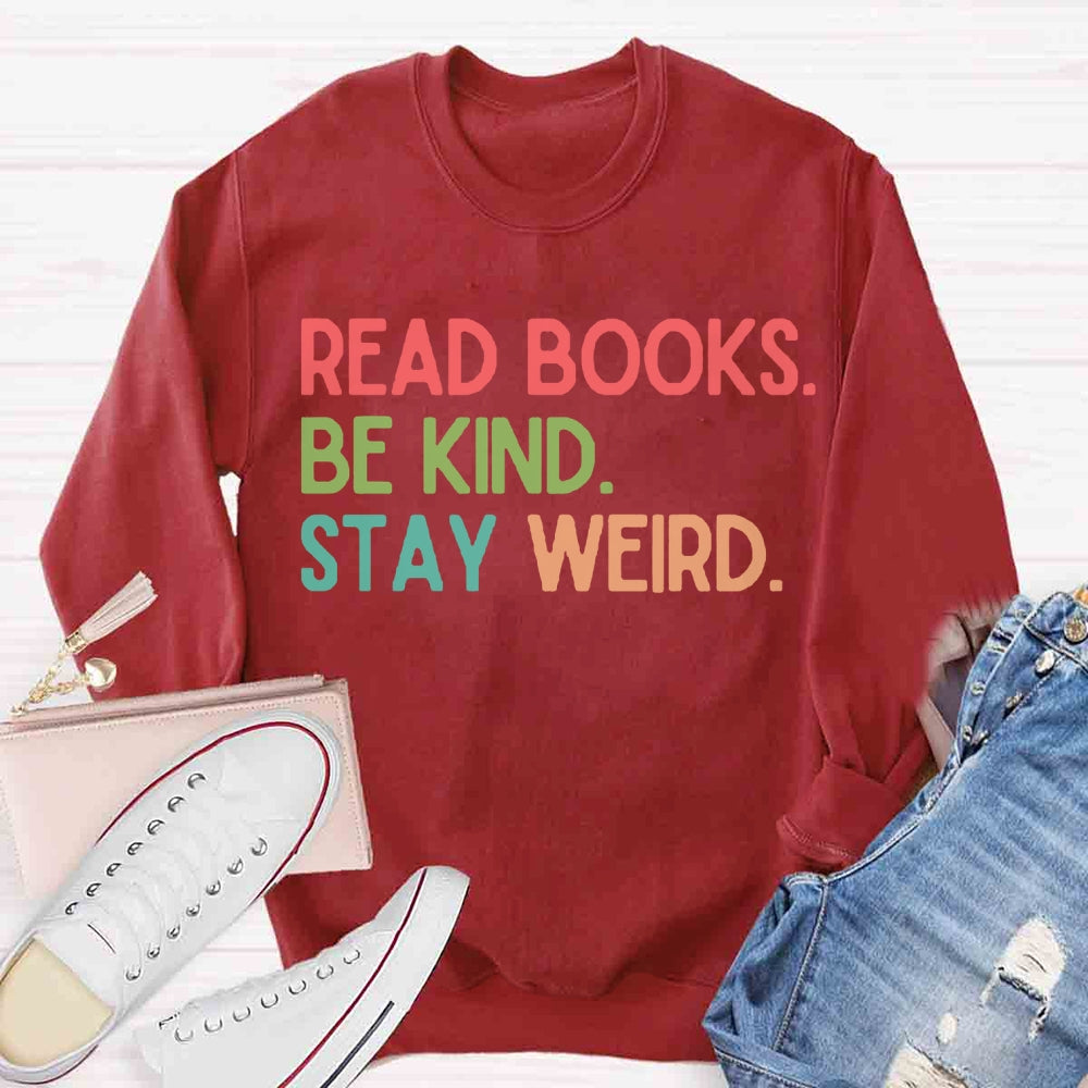 Read Books Be Kind Stay Weird Sweatshirt