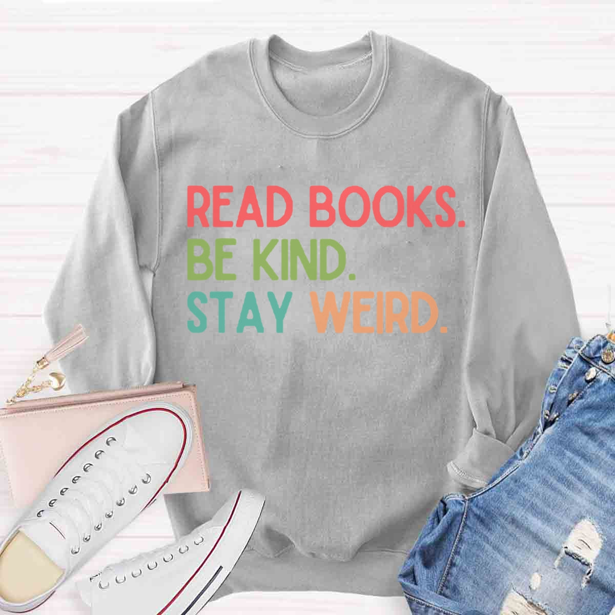 Read Books Be Kind Stay Weird Sweatshirt