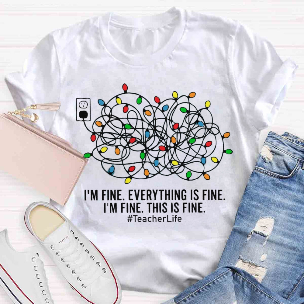 I'm Fine Everything Is Fine Teacher Life Christmas T-shirt