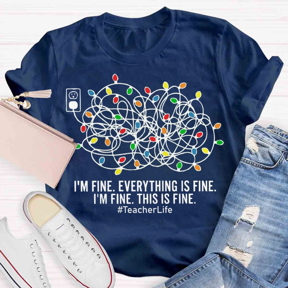 I'm Fine Everything Is Fine Teacher Life Christmas T-shirt