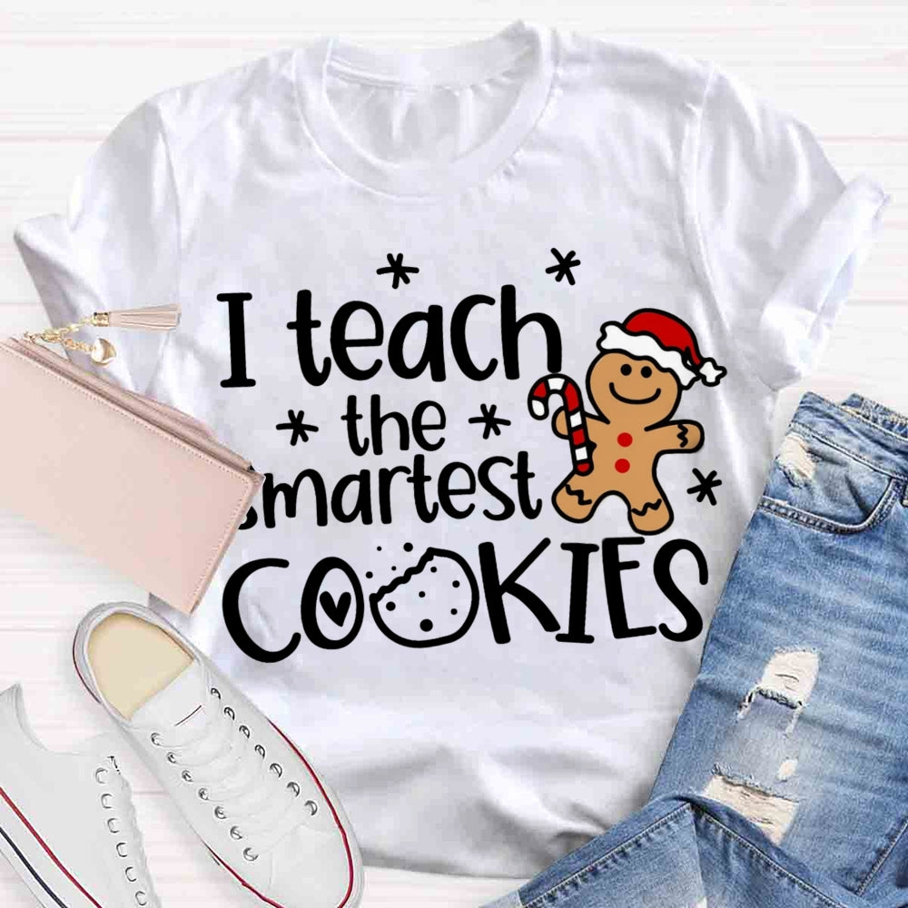 I Teach The Smartest Cookies t T-shirt