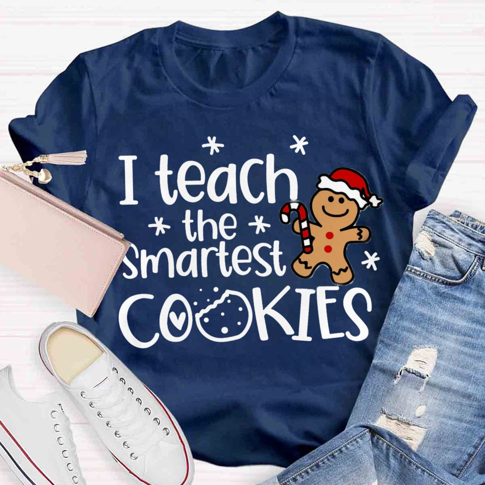 I Teach The Smartest Cookies t T-shirt