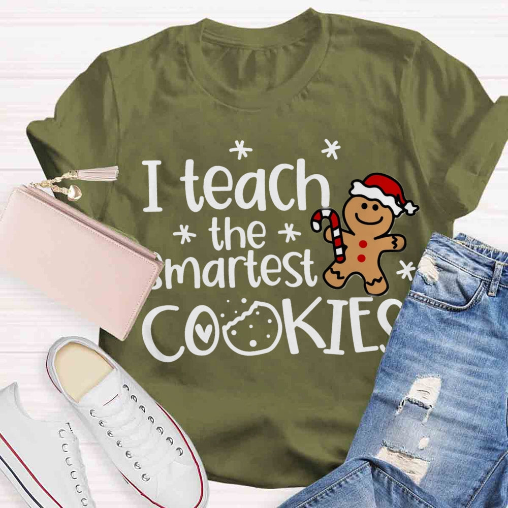 I Teach The Smartest Cookies t T-shirt