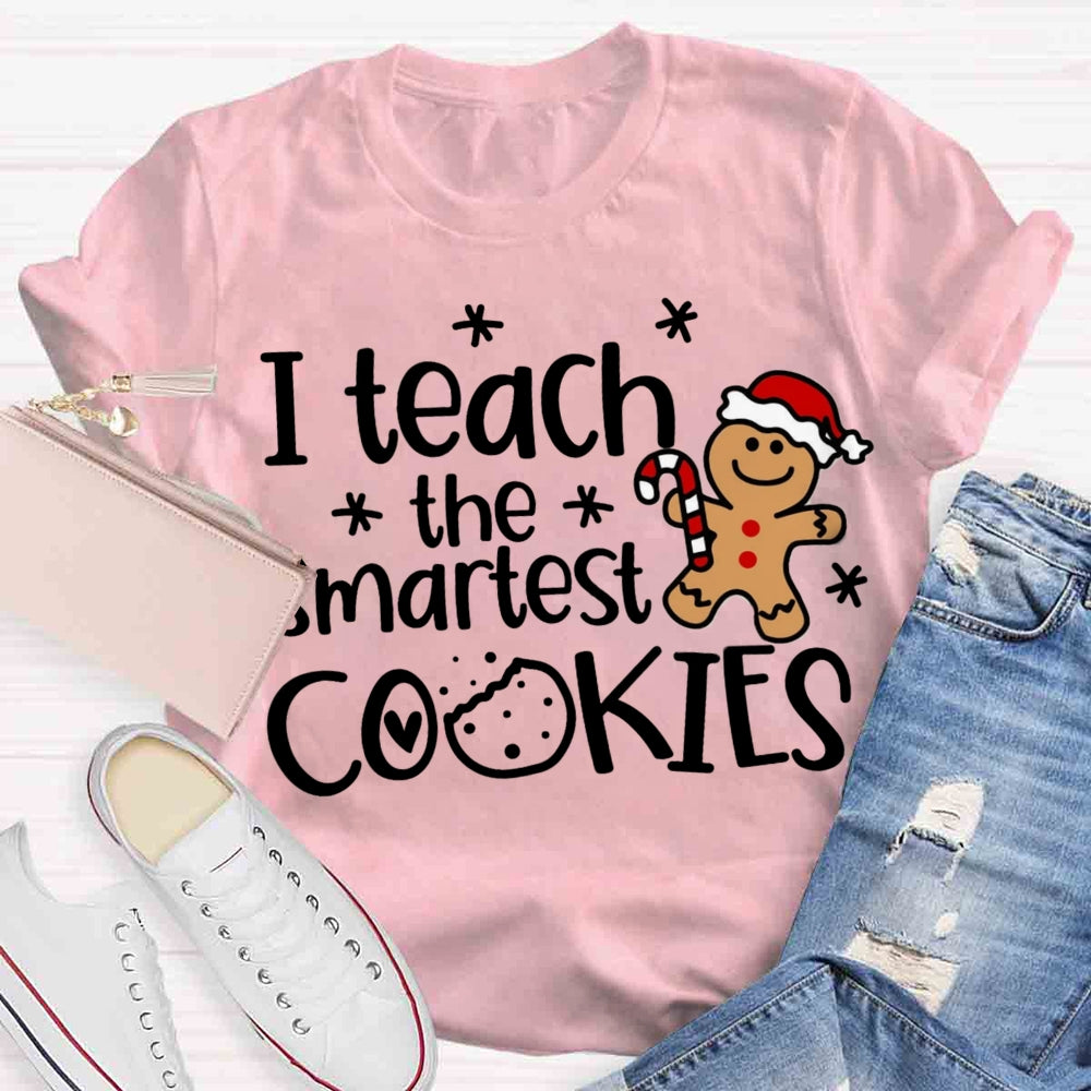 I Teach The Smartest Cookies t T-shirt