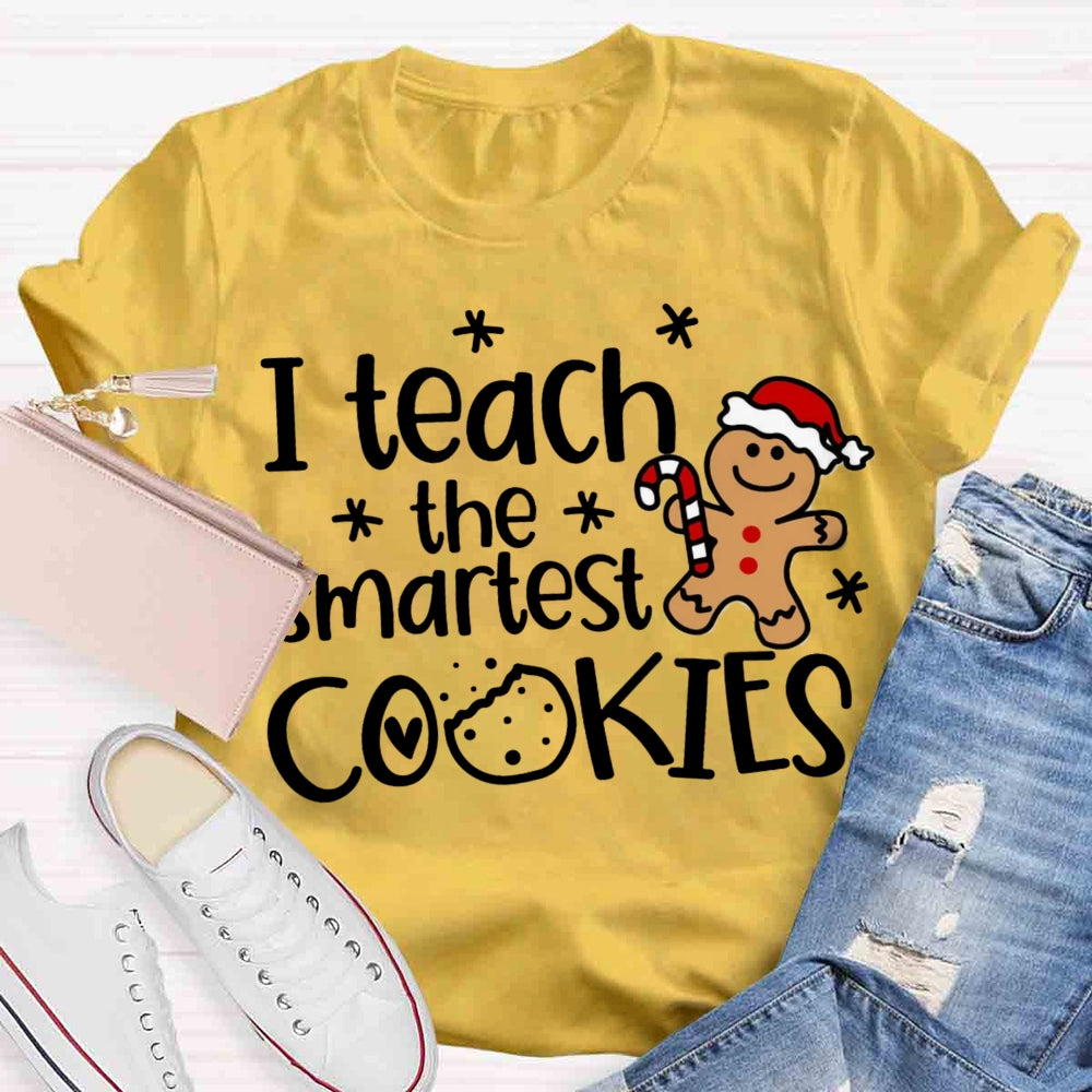 I Teach The Smartest Cookies t T-shirt