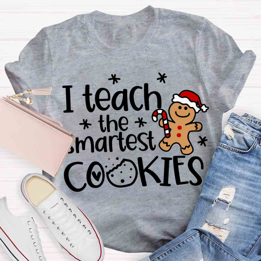 I Teach The Smartest Cookies t T-shirt