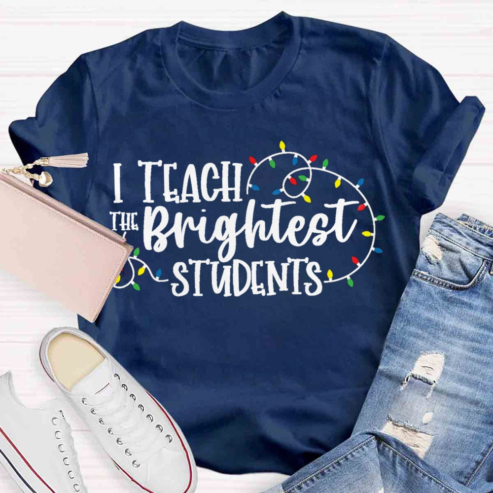 I Teach The Brightest Student T-shirt