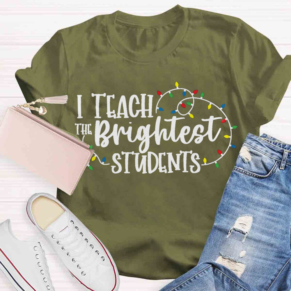 I Teach The Brightest Student T-shirt