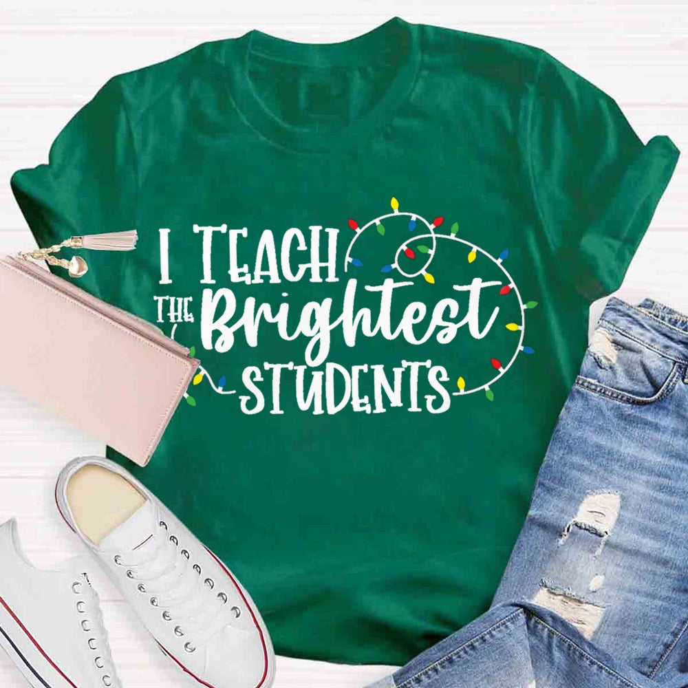 I Teach The Brightest Student T-shirt