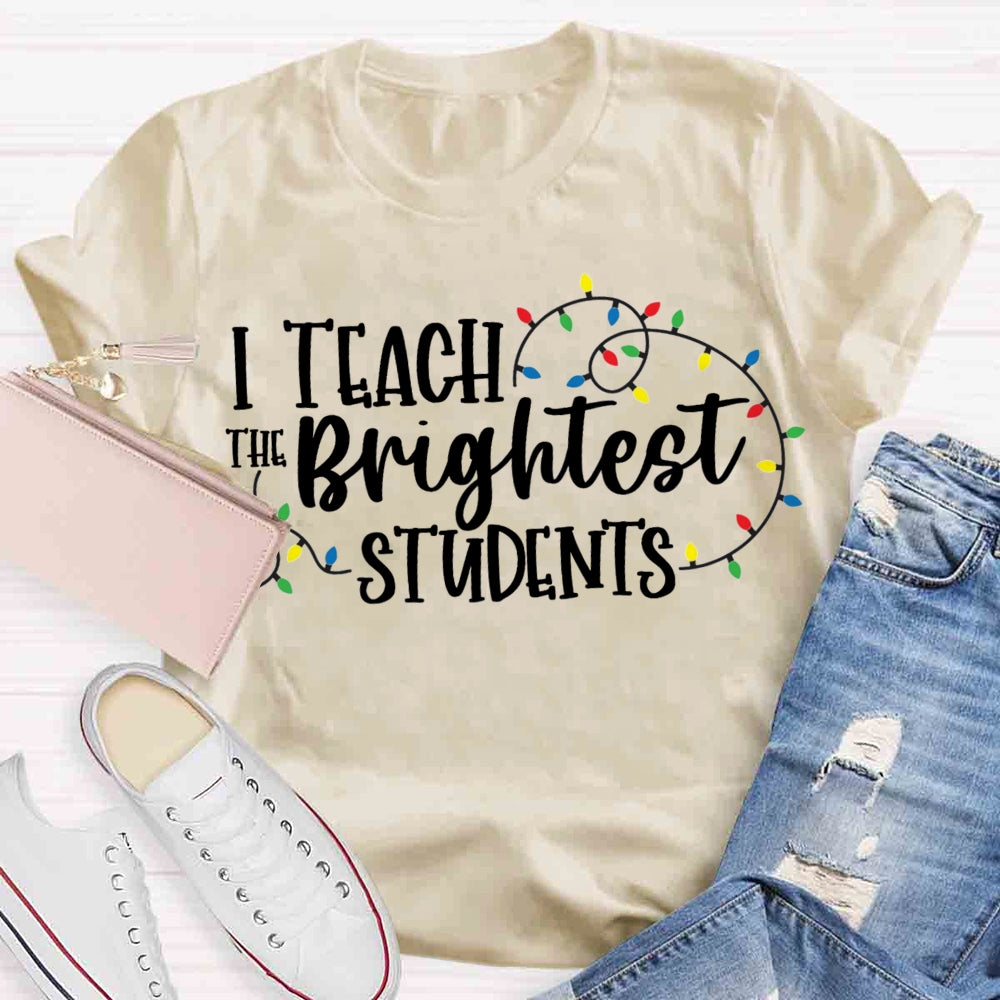 I Teach The Brightest Student T-shirt