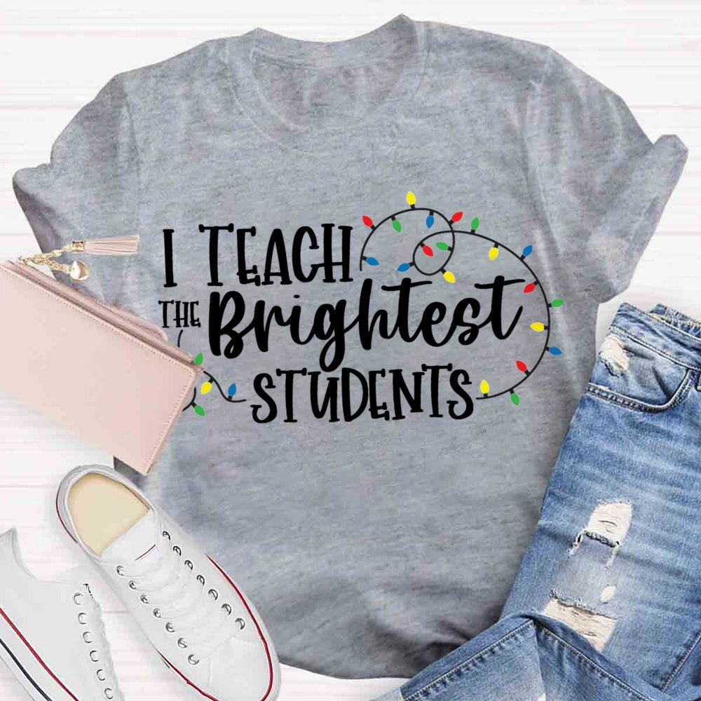 I Teach The Brightest Student T-shirt