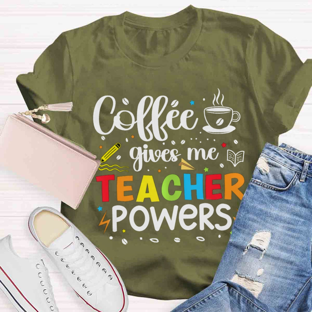 Coffee Gives Me Teacher Powers T-shirt