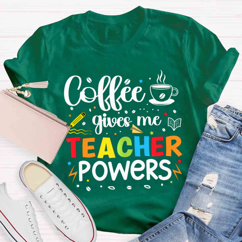 Coffee Gives Me Teacher Powers T-shirt