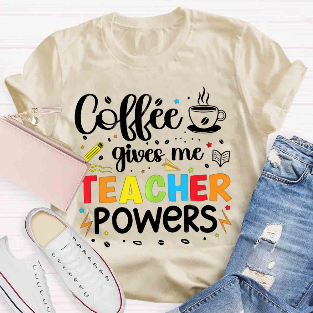 Coffee Gives Me Teacher Powers T-shirt