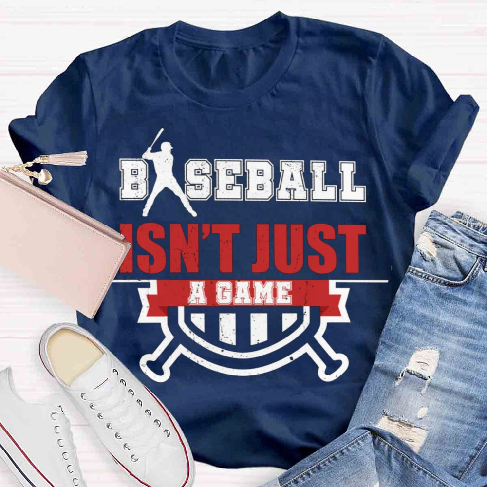 Baseball Isn't Just A Game T-shirt