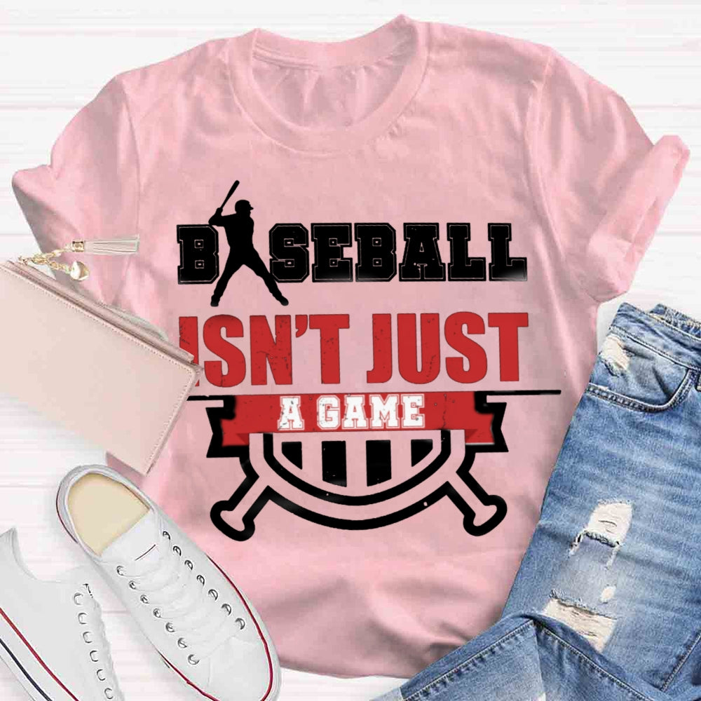 Baseball Isn't Just A Game T-shirt