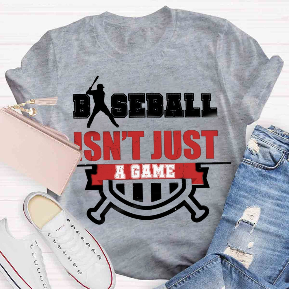 Baseball Isn't Just A Game T-shirt