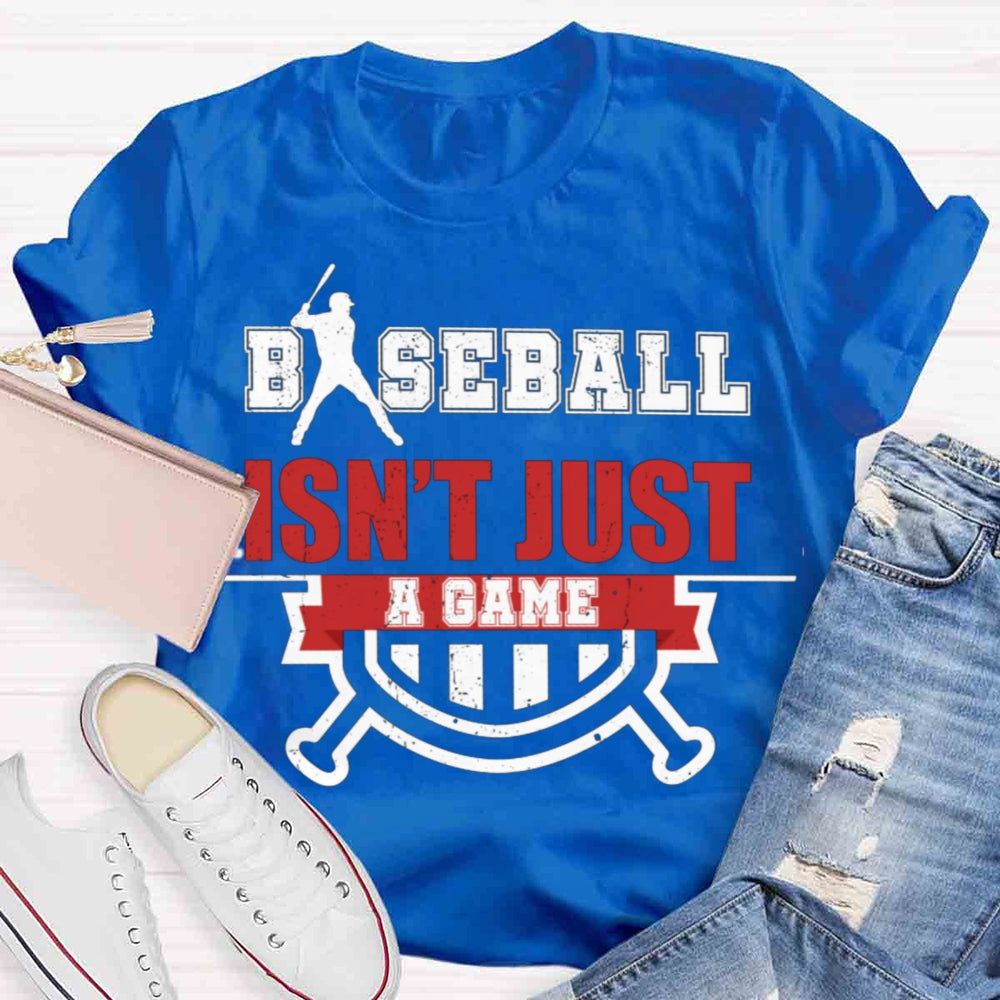 Baseball Isn't Just A Game T-shirt