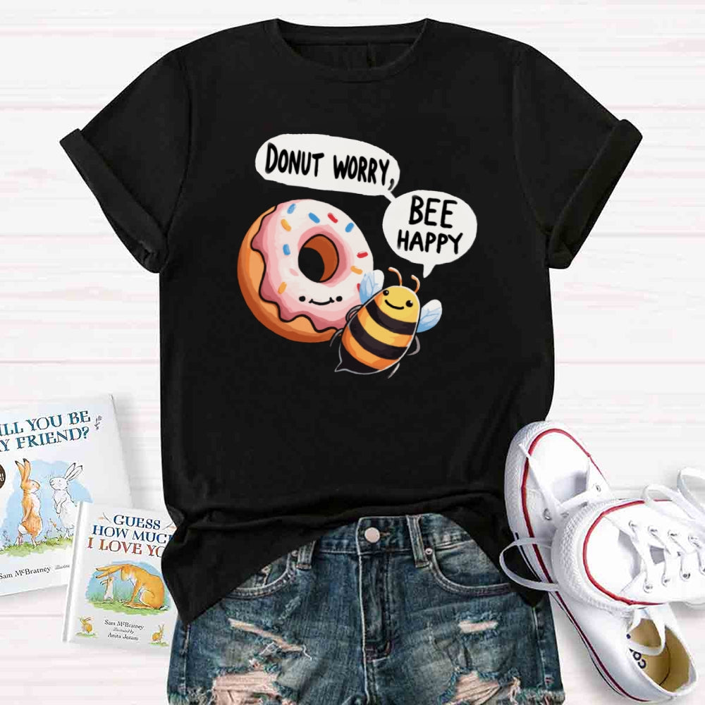 Donut worry bee Happy Bee T-shirt