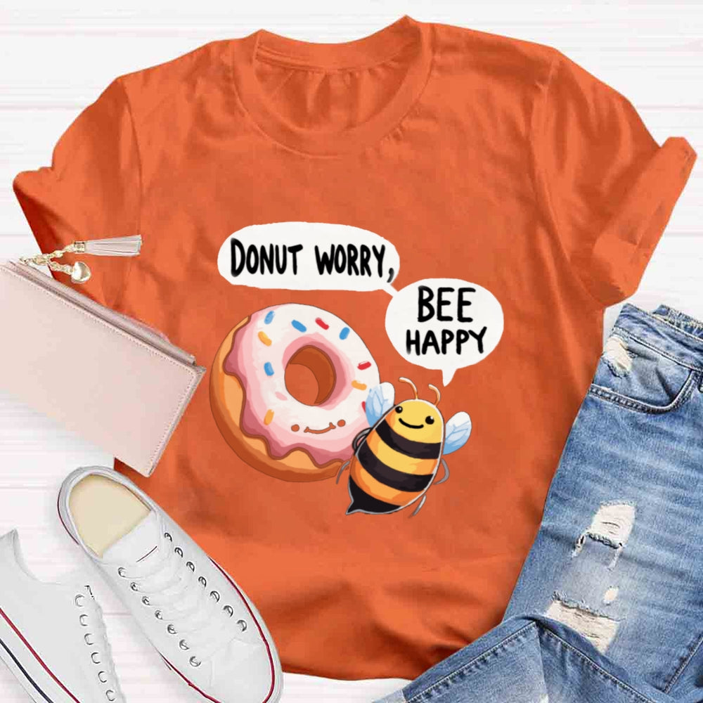 Donut worry bee Happy Bee T-shirt