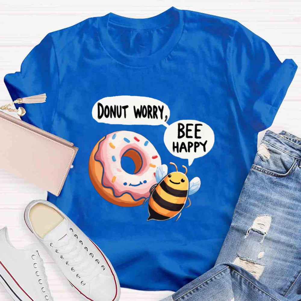 Donut worry bee Happy Bee T-shirt