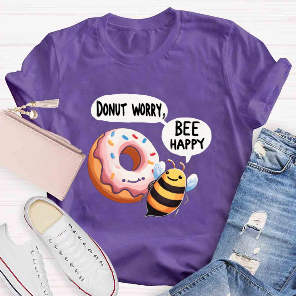 Donut worry bee Happy Bee T-shirt