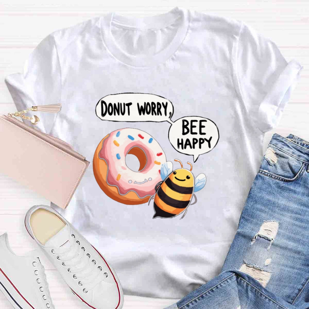 Donut worry bee Happy Bee T-shirt