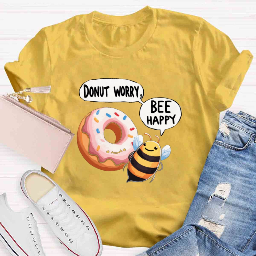 Donut worry bee Happy Bee T-shirt