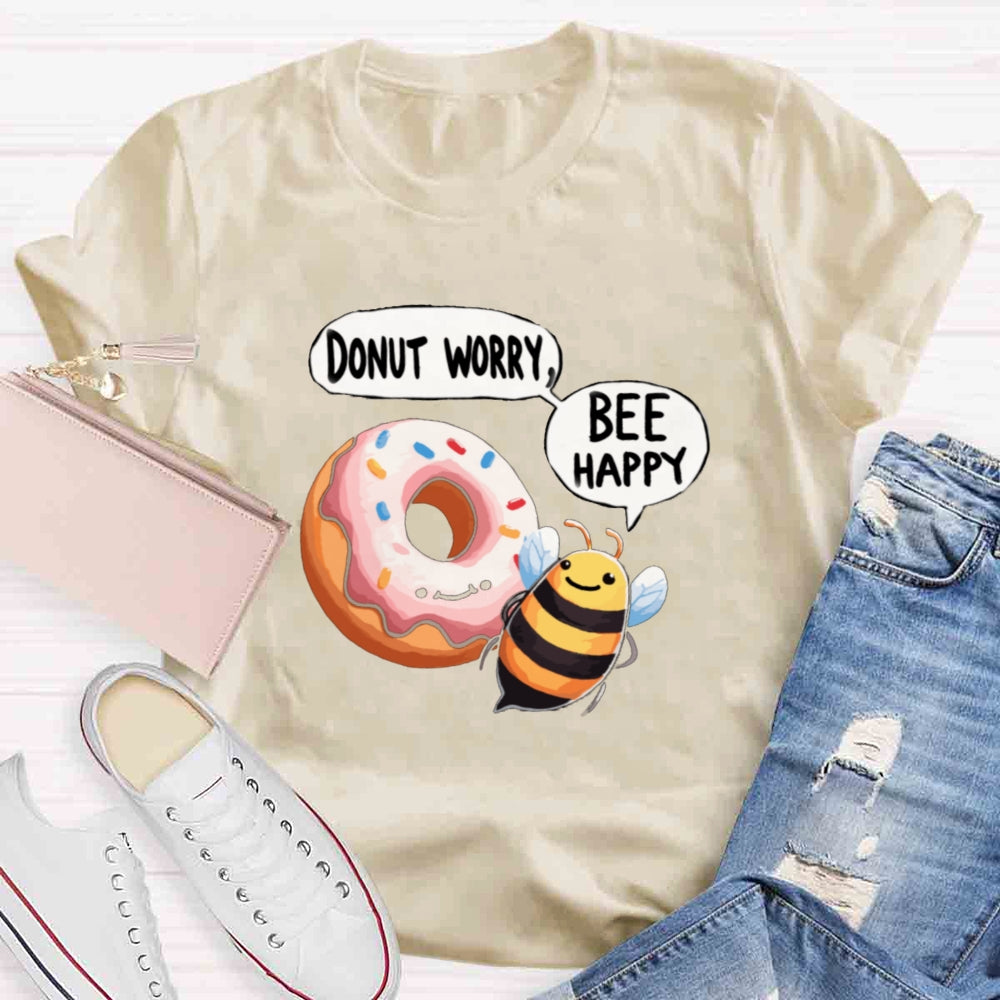 Donut worry bee Happy Bee T-shirt