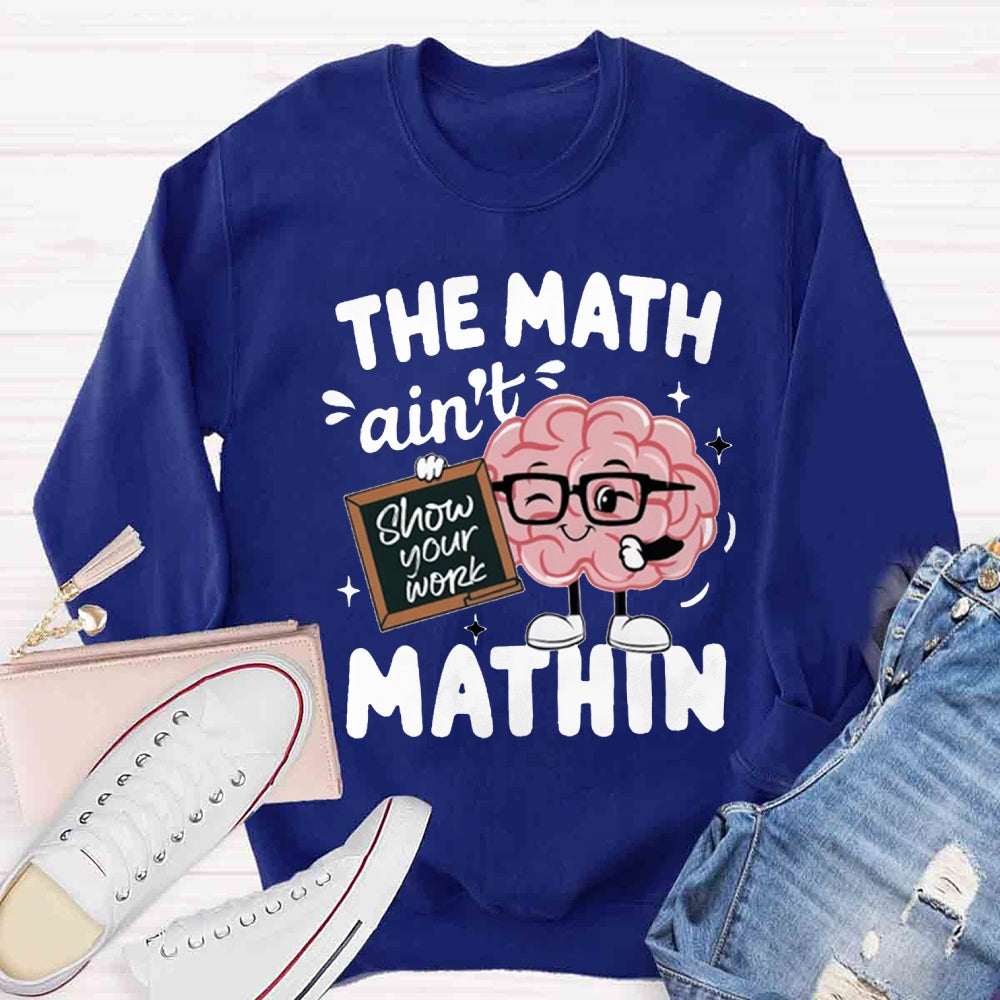 The Math Ain't Mathin Sweatshirt