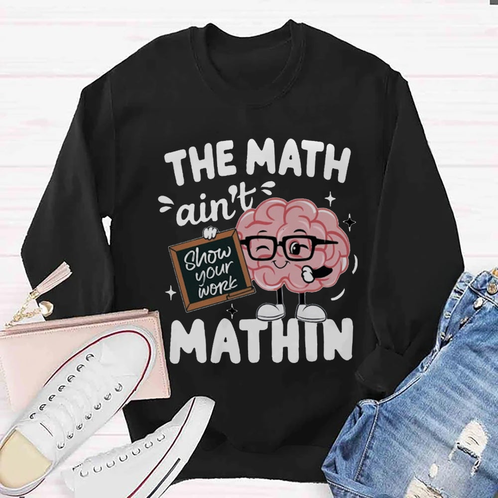 The Math Ain't Mathin Sweatshirt