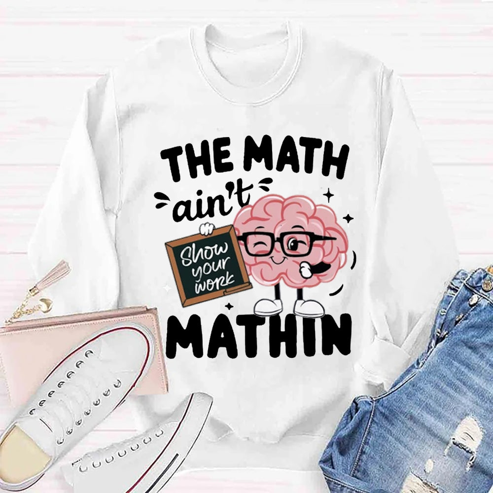 The Math Ain't Mathin Sweatshirt