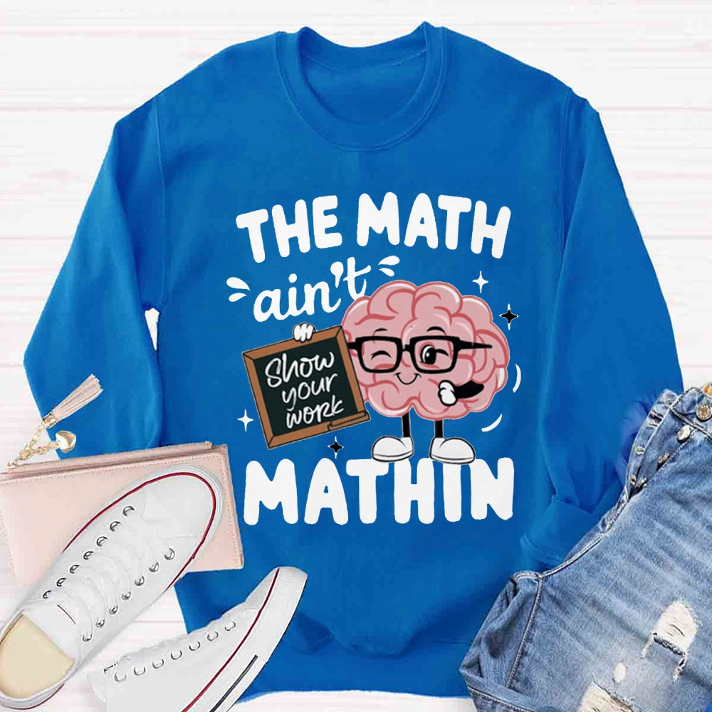 The Math Ain't Mathin Sweatshirt