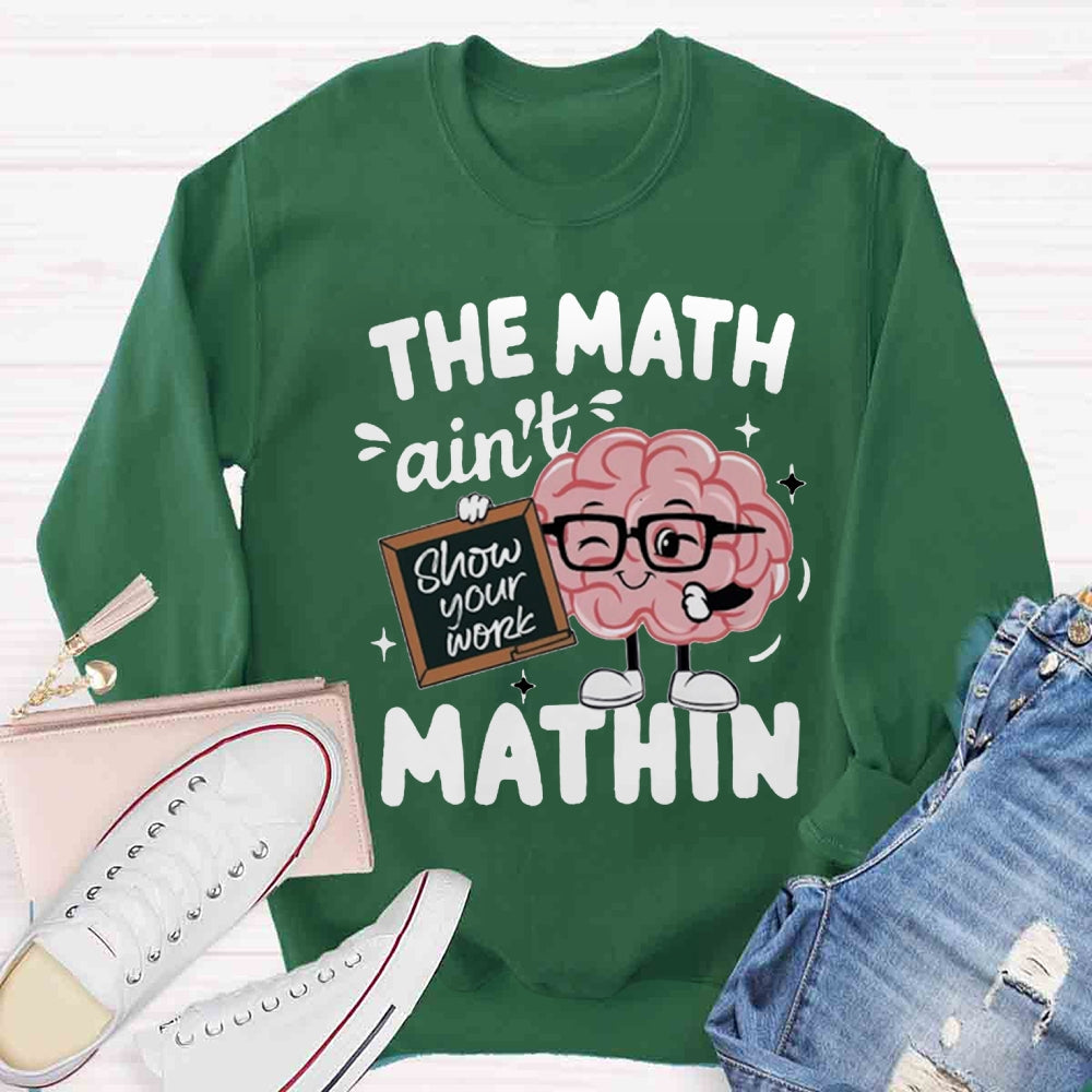 The Math Ain't Mathin Sweatshirt