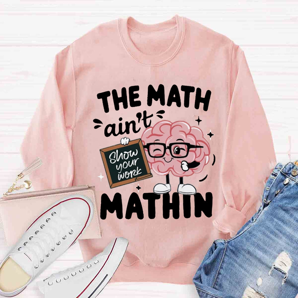 The Math Ain't Mathin Sweatshirt