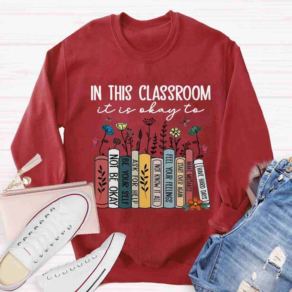 In This Classroom It's Ok To Be Yourself Sweatshirt