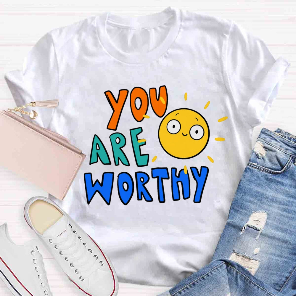 You Are Worthy T-shirt