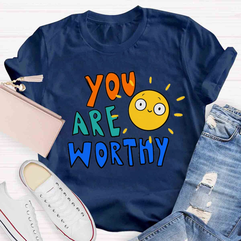 You Are Worthy T-shirt