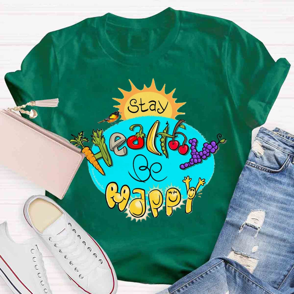 Stay Healthy Be Happy T-shirt